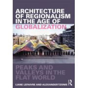 Architecture of Regionalism in the Age of Globalization. Peaks and Valleys in the Flat World