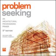 Problem Seeking: An Architectural Programming Primer