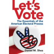 Let's Vote: The Essentials of the American Electoral Process
