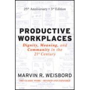 Productive Workplaces: Dignity, Meaning, and Community in the 21st Century