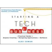 Starting a Tech Business: A Practical Guide for Anyone Creating or Designing Applications or Software