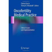 Oncofertility Medical Practice: Clinical Issues and Implementation