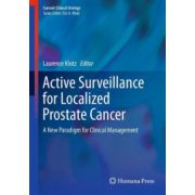 Active Surveillance for Localized Prostate Cancer: A New Paradigm for Clinical Management