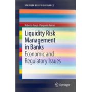Liquidity Risk Management in Banks: Economic and Regulatory Issues