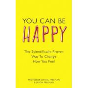 You Can Be Happy: The Scientifically Proven Way to Change How You Feel