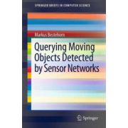 Querying Moving Objects Detected by Sensor Networks