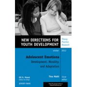 Adolescent Emotions: Development, Morality, and Adaptation: New Directions for Youth Development, Number 136