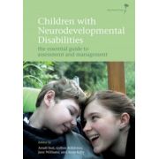Children with Neurodevelopmental Disabilities: The Essential Guide to Assessment and Management