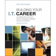 Building Your I.T. Career: A Complete Toolkit for a Dynamic Career in Any Economy