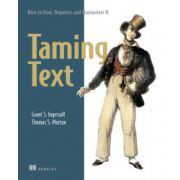 Taming Text: How to Find, Organize, and Manipulate It