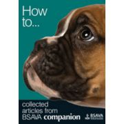 How To: Collected Articles from BSAVA Companion