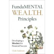 FundaMENTAL W.E.A.L.T.H. Principles: Developing a Mindset for Financial Success