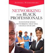 Networking for Black Professionals: Nonstop Business Networking That Will Change Your Life