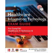 HIT Healthcare Information Technology Exam Guide for CompTIA Healthcare IT Technician and Health IT Professional Certifications