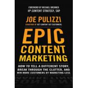Epic Content Marketing: How to Tell a Different Story, Break through the Clutter, & Win More Customers by Marketing Less