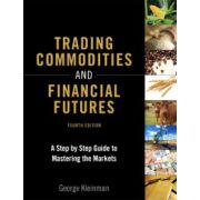 Trading Commodities and Financial Futures: A Step-by-Step Guide to Mastering the Markets