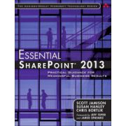 Essential SharePoint 2013: Practical Guidance for Meaningful Business Results
