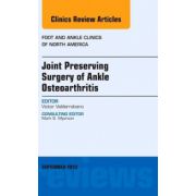 Joint Preserving Surgery of Ankle Osteoarthritis, An Issue of Foot and Ankle Clinics
