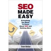 SEO Made Easy: Everything You Need To Know About SEO and Nothing More