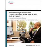 Implementing Cisco Unified Communications Voice over IP and QoS (Cvoice) Foundation Learning Guide: (CCNP Voice CVoice 642-437)
