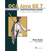 OCA Java SE 7 Programmer I Certification Guide: Prepare for the 1Z0-803 exam
