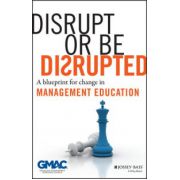 Disrupt or Be Disrupted: A Blueprint for Change in Management Education