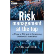 Risk Management At The Top: A Guide to Risk and its Governance in Financial Institutions