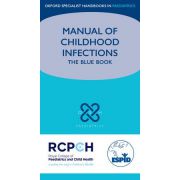 Manual of Childhood Infections: Blue Book (Oxford Specialist Handbooks in Paediatrics)