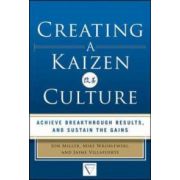 Creating a Kaizen Culture: Align the Organization, Achieve Breakthrough Results, and Sustain the Gains