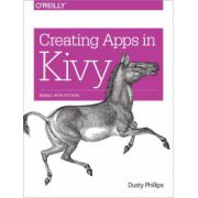 Creating Apps in Kivy: Mobile with Python