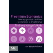 Freemium Economics: Leveraging Analytics and User Segmentation to Drive Revenue