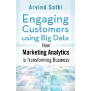 Engaging Customers Using Big Data: How Marketing Analytics Are Transforming Business