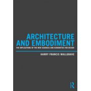 Architecture and Embodiment: Implications of the New Sciences and Humanities for Design