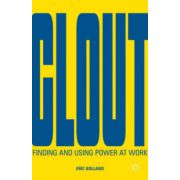 Clout: Finding and Using Power at Work