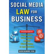 Social Media Law for Business: A Practical Guide for Using Facebook, Twitter, Google +, and Blogs Without Stepping on Legal Landmines