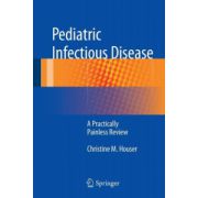 Pediatric Infectious Disease: A Practically Painless Review