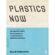 Plastics Now: On Architecture's Relationship to a Continuously Emerging Material