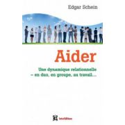 Aider - Une dynamique relationnelle, en duo, en groupe, au travail (Développement personnel et accompagnement)