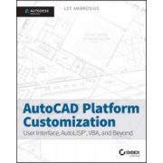 AutoCAD Platform Customization: User Interface, AutoLISP, VBA, and Beyond