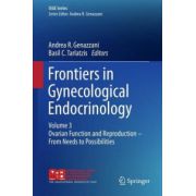 Frontiers in Gynecological Endocrinology: Volume 3: Ovarian Function and Reproduction - From Needs to Possibilities (ISGE Series)
