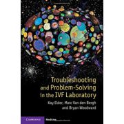 Troubleshooting and Problem-Solving in the IVF Laboratory