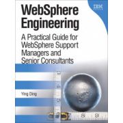 WebSphere Engineering: A Practical Guide for WebSphere Support Managers and Senior Consultants