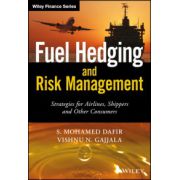 Fuel Hedging and Risk Management: Strategies for Airlines, Shippers and Other Consumers (Wiley Finance Series)