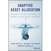 Adaptive Asset Allocation: Dynamic Global Portfolios to Profit in Good Times - and Bad