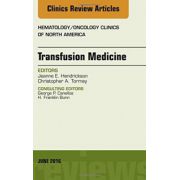 Transfusion Medicine, An Issue of Hematology/ Oncology Clinics of North America