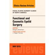 Functional and Cosmetic Eyelid Surgery, An Issue of Facial Plastic Surgery Clinics