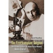 First Transplant Surgeon: Flawed Genius of Nobel Prize Winner