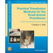 Practical Transfusion Medicine for the Small Animal Practitioner