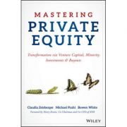 Mastering Private Equity: Transformation via Venture Capital, Minority Investments and Buyouts