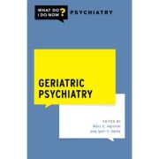 Geriatric Psychiatry (What Do I Do Now in Geriatric Psychiatry?)